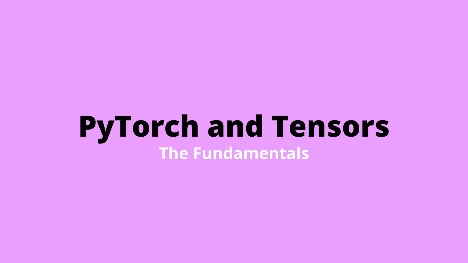 Pytorch And Tensors Fundamentals